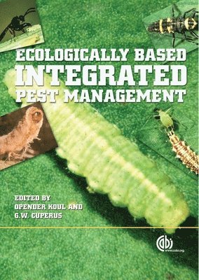Opender Koul, Gerrit W Cuperus, Opender Koul, Gerrit Cuperus - Ecologically-Based Integrated Pest Management, Inbunden