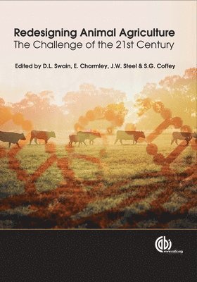 David L Swain, Ed Charmley, John W Steel, Shaun G Coffey, David Swain, Ed Charmley, John Steel, Shaun Coffey - Redesigning Animal Agriculture, Inbunden