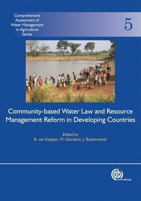 B van Koppen, Mark Giordano, J Butterworth - Community-Based Water Law and Water Resource Management Reform in Developing Countries, Inbunden