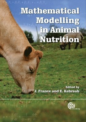 James France, Ermias Kebreab, James France, Ermias Kebreab, A Elzebroek, K Wind, A. Elzebroek, K. Wind - Mathematical Modelling in Animal Nutrition, Inbunden