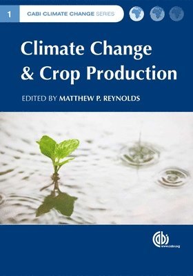 Matthew Reynolds - Climate Change and Crop Production, Inbunden