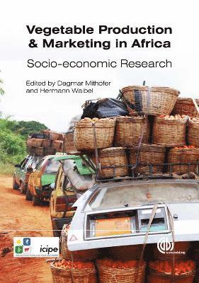 Dagmar Mithöfer, Hermann Waibel - Vegetable Production and Marketing in Africa, Inbunden