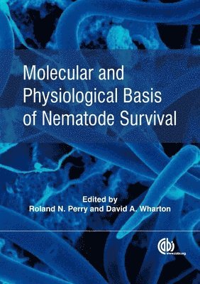 Roland N Perry, David Wharton, UK) Perry, Professor Roland N (University of Hertfordshire, New Zealand) Wharton, David (University of Otago, Roland N. Perry - Molecular and Physiological Basis of Nematode Survival, Inbunden