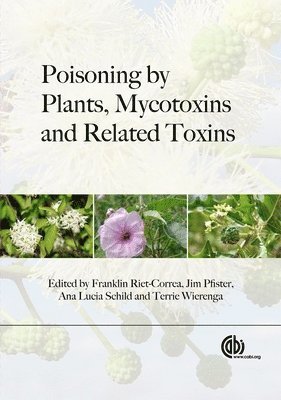 Franklin Riet-Correa, James Pfister, Ana Lucia Schild, Terrie Wierenga - Poisoning by Plants, Mycotoxins and Related Toxins, Inbunden