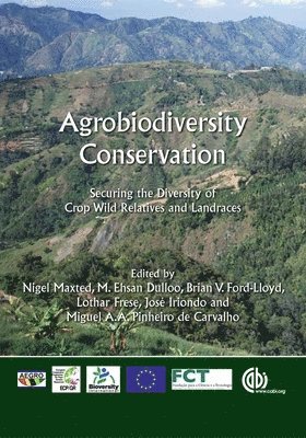 Nigel Maxted, M Ehsan Dulloo, Brian Ford-Lloyd, Lothar Frese, José Iriondo, Miguel Pinheiro de Carvalho - Agrobiodiversity Conservation, Inbunden