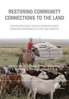 María Fernández-Giménez, Xiaoyi Wang, Batkhishig Baival, Julia Klein, Robin Reid - Restoring Community Connections to the Land, Inbunden