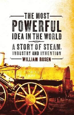 William Rosen - Most Powerful Idea in the World, Häftad
