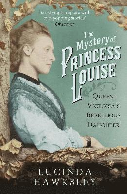 Lucinda Hawksley - Mystery of Princess Louise, Häftad