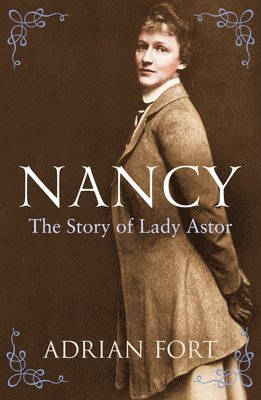 Adrian Fort - Nancy: The Story of Lady Astor, Häftad