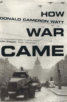 Donald Cameron Watt - How War Came, Häftad