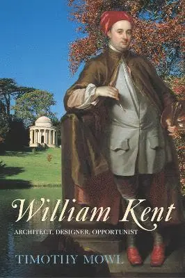 Timothy Mowl - William Kent, Häftad. Tillgänglighet: Lägg i varukorg
