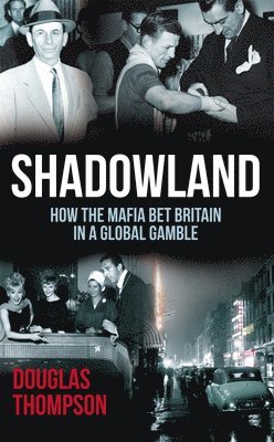 Shadowland: How the Mafia Bet Britain in a Global Gamble