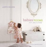 Judith Wilson - Babies' Rooms: From Zero to Three, Inbunden