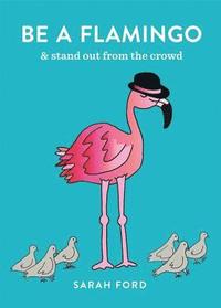 bokomslag Ford, S: Be a Flamingo
