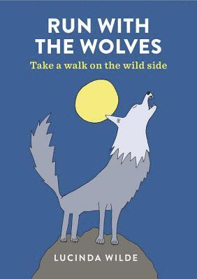 Lucinda Wilde - Run with the Wolves, Häftad