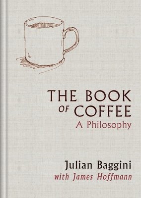 James Hoffmann, Julian Baggini - Book of Coffee, Inbunden