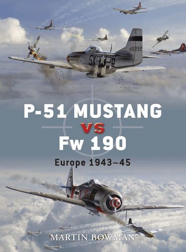 Martin Bowman - P-51 Mustang vs Fw 190, Häftad