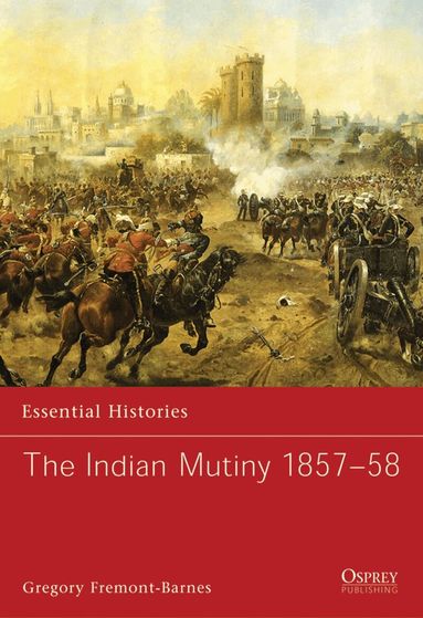 Gregory Fremont-Barnes, Robert O'Neill - Indian Mutiny 1857–58, Häftad