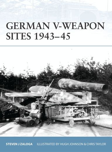 Steven J. Zaloga - German V-Weapon Sites 1943–45, Häftad