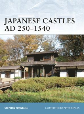 bokomslag Japanese Castles AD 250-1540