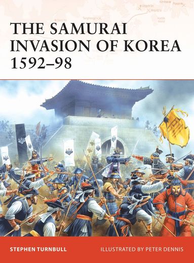 Stephen Turnbull - Samurai Invasion of Korea 1592–98, Häftad