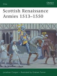 bokomslag Scottish Renaissance Armies 1513-1550