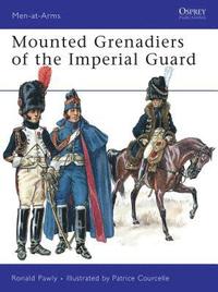 bokomslag Mounted Grenadiers of the Imperial Guard