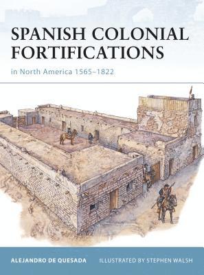 Alejandro de Quesada, Alejandro De Quesada - Spanish Colonial Fortifications in North America 1565–1822, Häftad