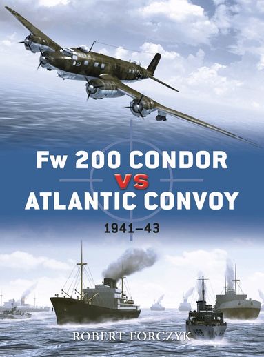 Robert Forczyk - Fw 200 Condor vs Atlantic Convoy, Häftad