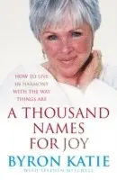 Byron Katie, Stephen Mitchell - Thousand Names For Joy, Häftad