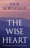 bokomslag Wise heart - buddhist psychology for the west