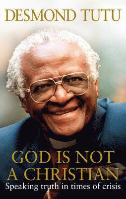 Desmond Tutu, John Allen - God Is Not A Christian, Häftad