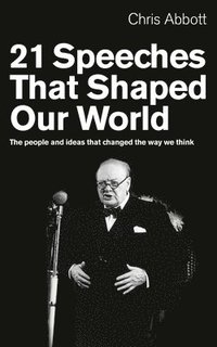 bokomslag 21 Speeches That Shaped Our World