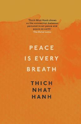 Thich Nhat Hanh - Peace Is Every Breath, Häftad