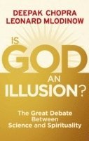 Deepak Chopra, Leonard Mlodinow - Is God an Illusion?, Häftad