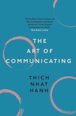 Thich Nhat Hanh - Art of Communicating, Häftad