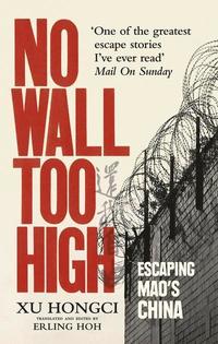 bokomslag No Wall Too High: Escaping Mao's China