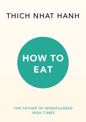 Thich Nhat Hanh - How to Eat, Häftad