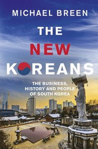 bokomslag New Koreans: The Business, History and People of South Korea