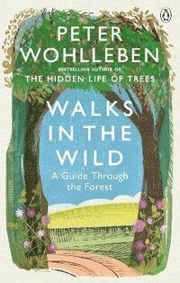 bokomslag Walks in the Wild - A guide through the forest with Peter Wohlleben