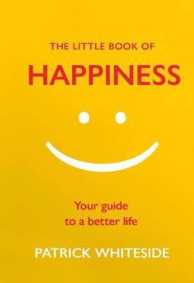 bokomslag The Little Book of Happiness: Your Guide to a Better Life