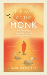 bokomslag The Way of the Monk: The four steps to peace, purpose and lasting happiness