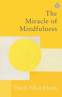 bokomslag The Miracle Of Mindfulness