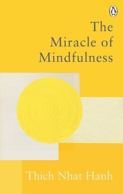 Thich Nhat Hanh - Miracle Of Mindfulness, Häftad