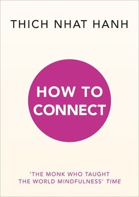 Thich Nhat Hanh - How to Connect, Häftad