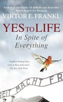 Viktor E. Frankl - Yes To Life In Spite of Everything, Häftad