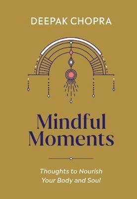 Deepak Chopra, Dr Deepak Chopra - Mindful Moments, Inbunden