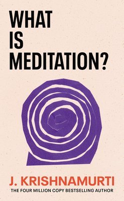 J. Krishnamurti - What is Meditation?, Häftad