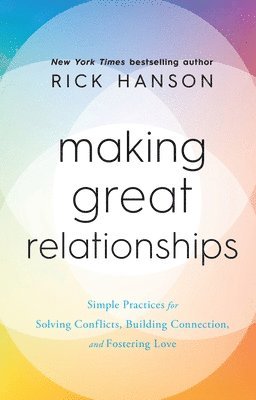 Rick Hanson - Making Great Relationships, Inbunden