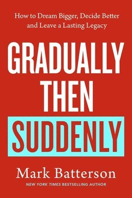 Mark Batterson - Gradually, then Suddenly, Häftad